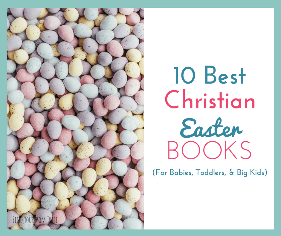 10 Best Christian Easter Books for Babies, Toddlers, and Big Kids Find Your Mom Tribe