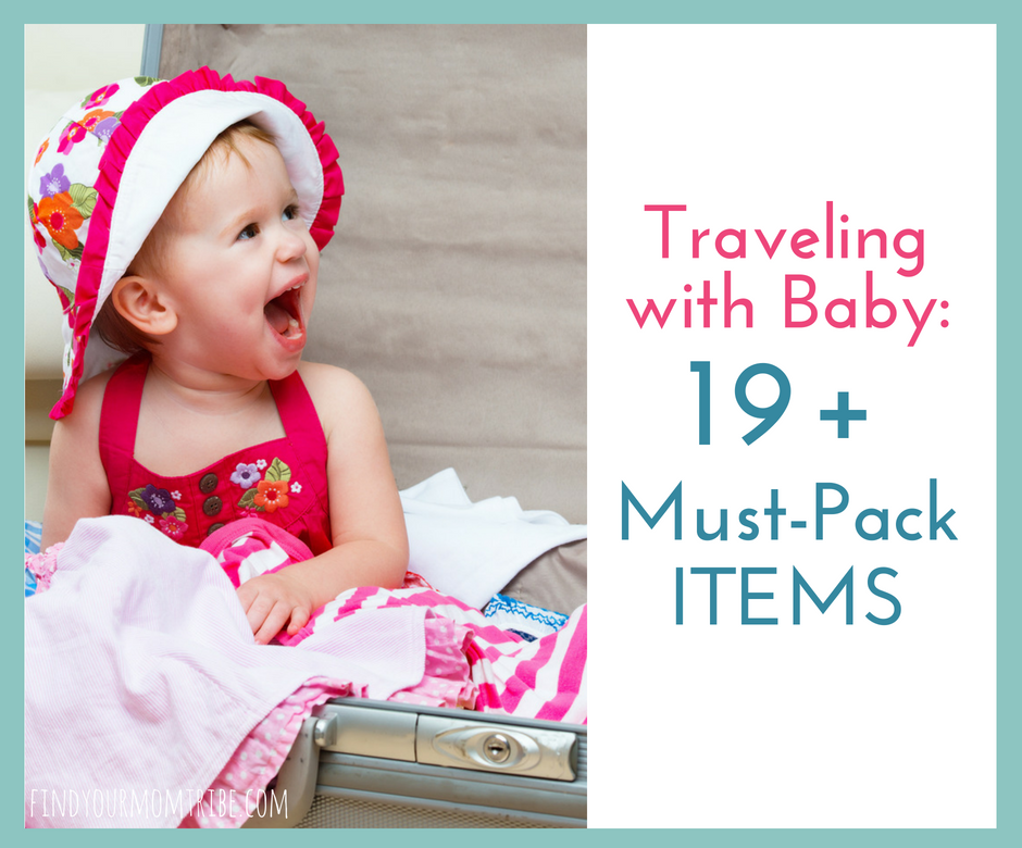 Traveling with Baby 19 MustHaves You Don't Want to to Pack Find Your Mom Tribe