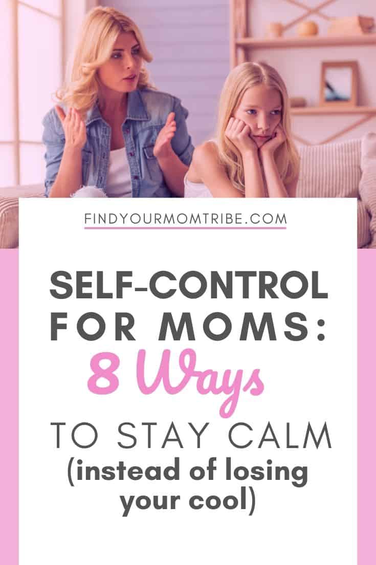 Self-Control for Moms_ 8 Ways to Stay Calm (Instead of Losing Your Cool)