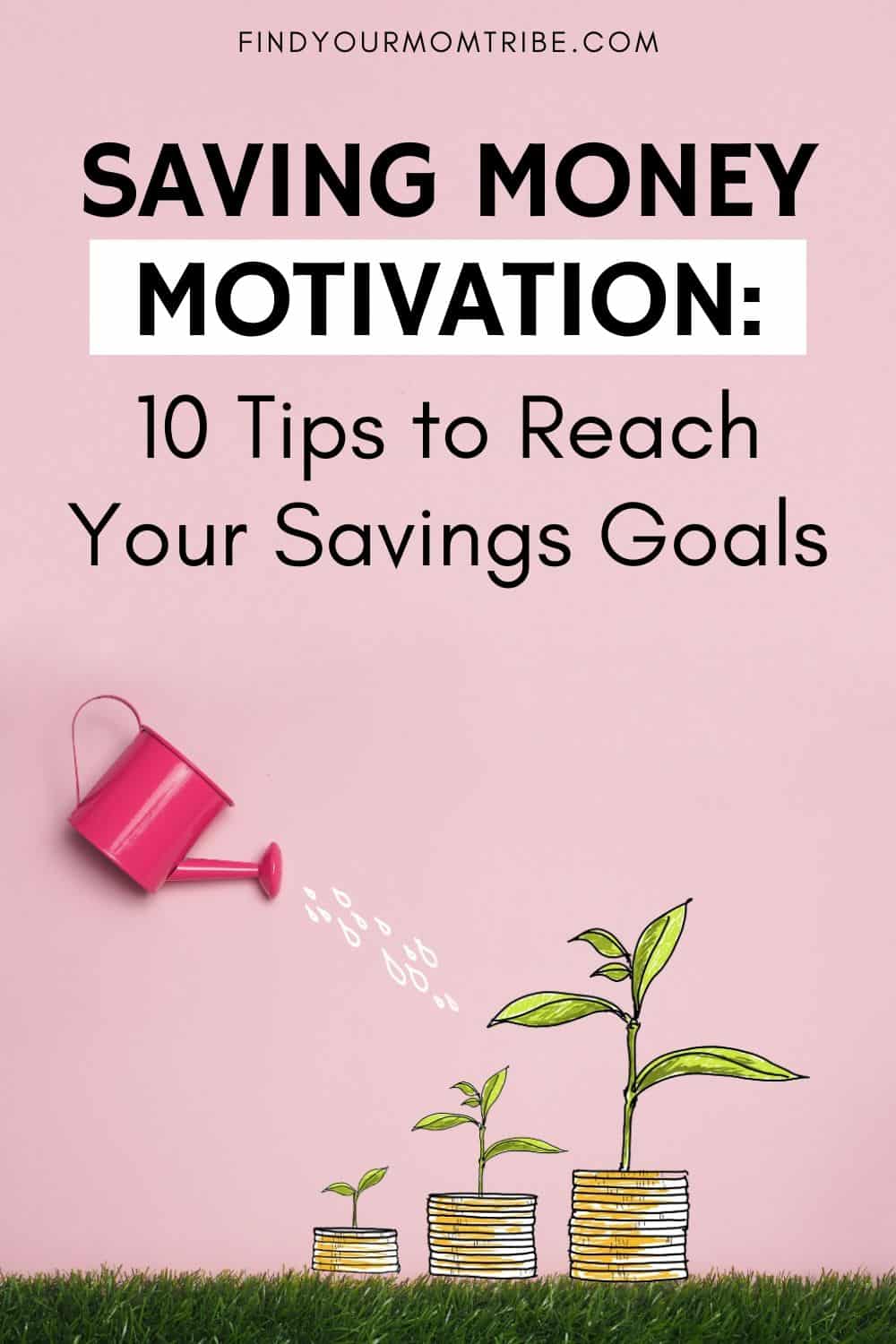 Saving Money Motivation 10 Tips to Reach Your Savings Goals