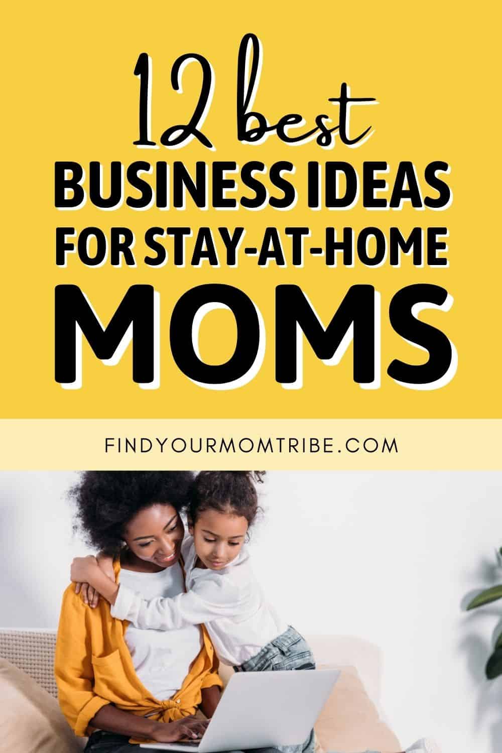 12 Best Business Ideas For Stay At Home Moms Pinterest