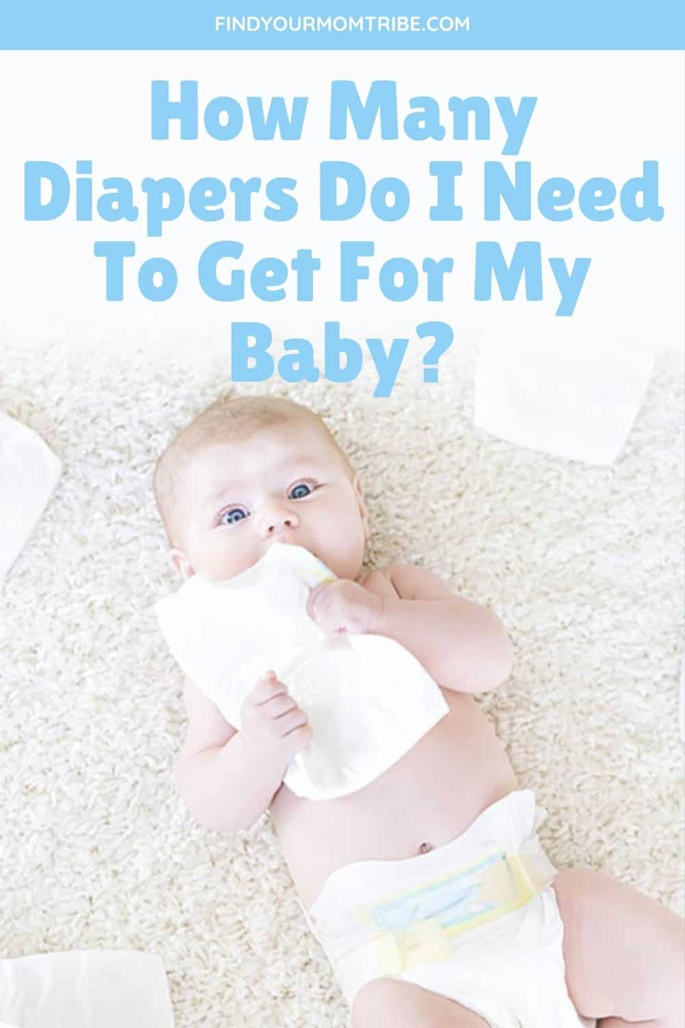 How Many Diapers Do I Need To Get For My Baby?