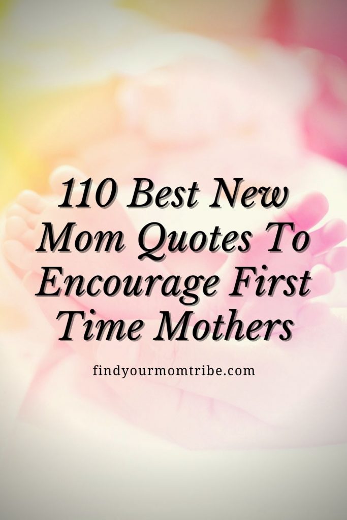 110 Best New Mom Quotes To Encourage First Time Mothers
