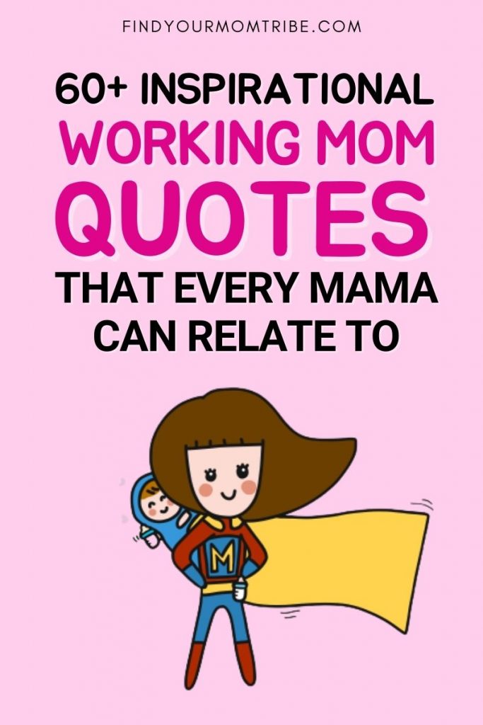60+ Inspirational Working Mom Quotes That Every Mama Can Relate To