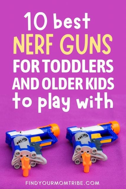 10 Best Nerf Guns For Toddlers And Older Kids To Play With In 2022