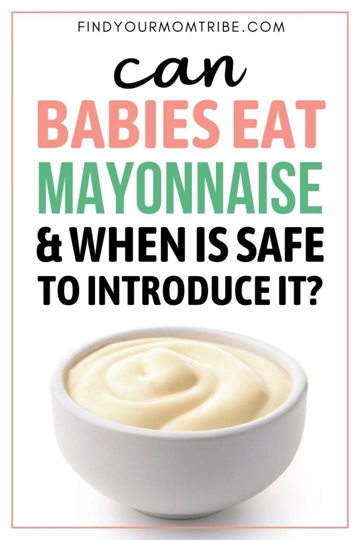 Can Babies Eat Mayonnaise And When Is Safe To Introduce It?
