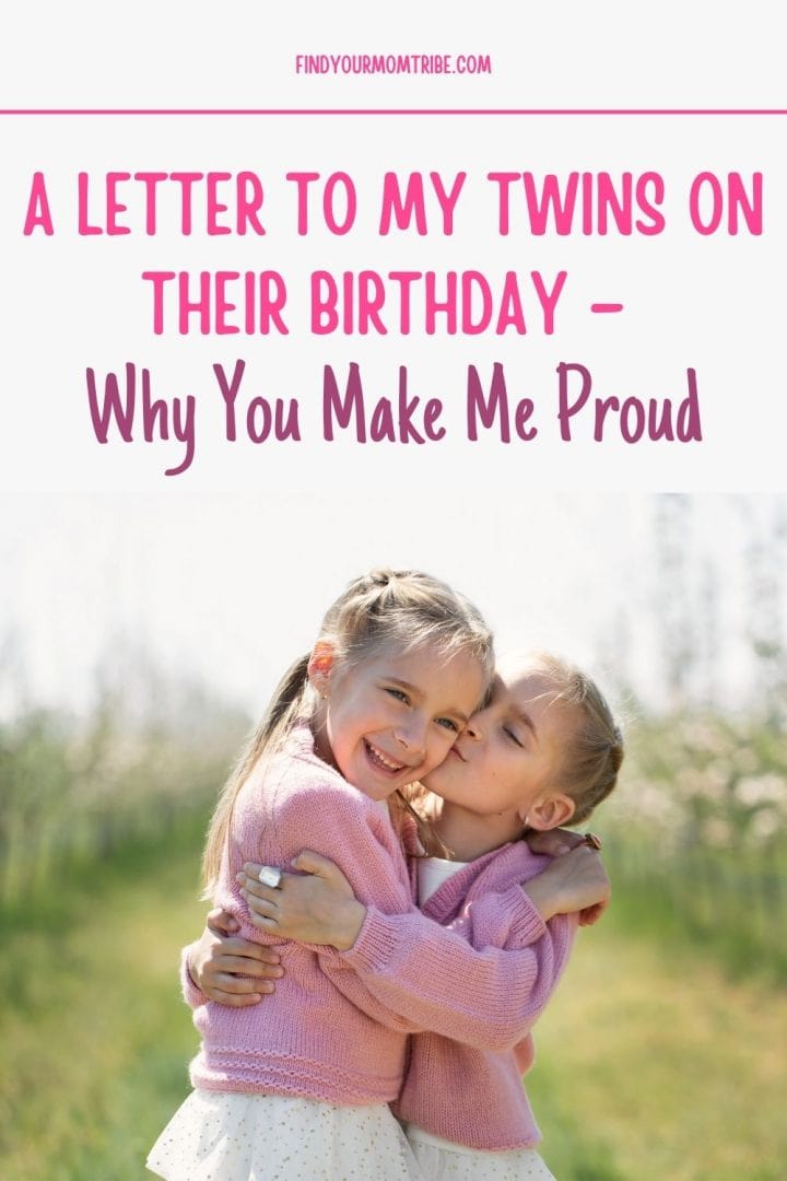 A Letter To My Twins On Their Birthday Why You Make Me Proud