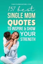 157 Best Single Mom Quotes To Inspire And Show Your Strength