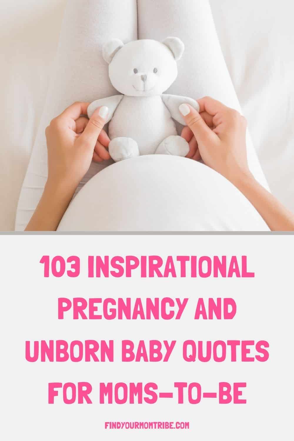 103 Inspirational Pregnancy And Unborn Baby Quotes For Moms To Be