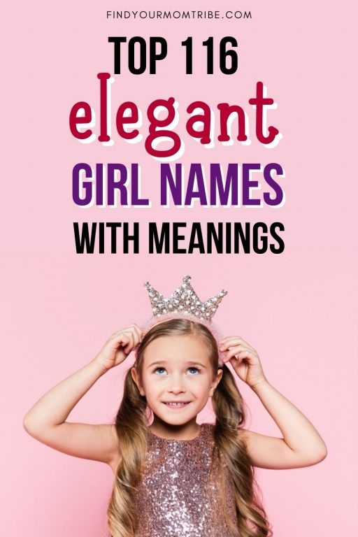 Top 116 Elegant Girl Names With Meanings You Will Love