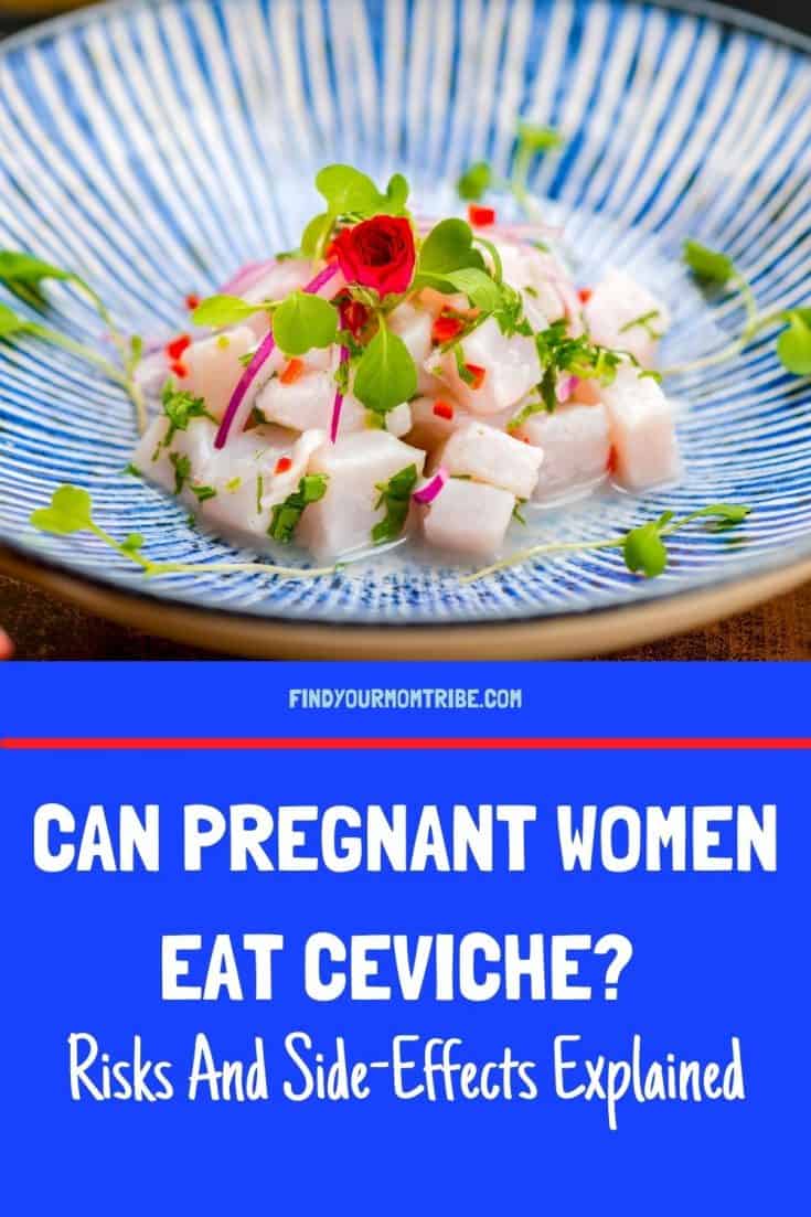 Can Pregnant Women Eat Ceviche? Risks And SideEffects Explained