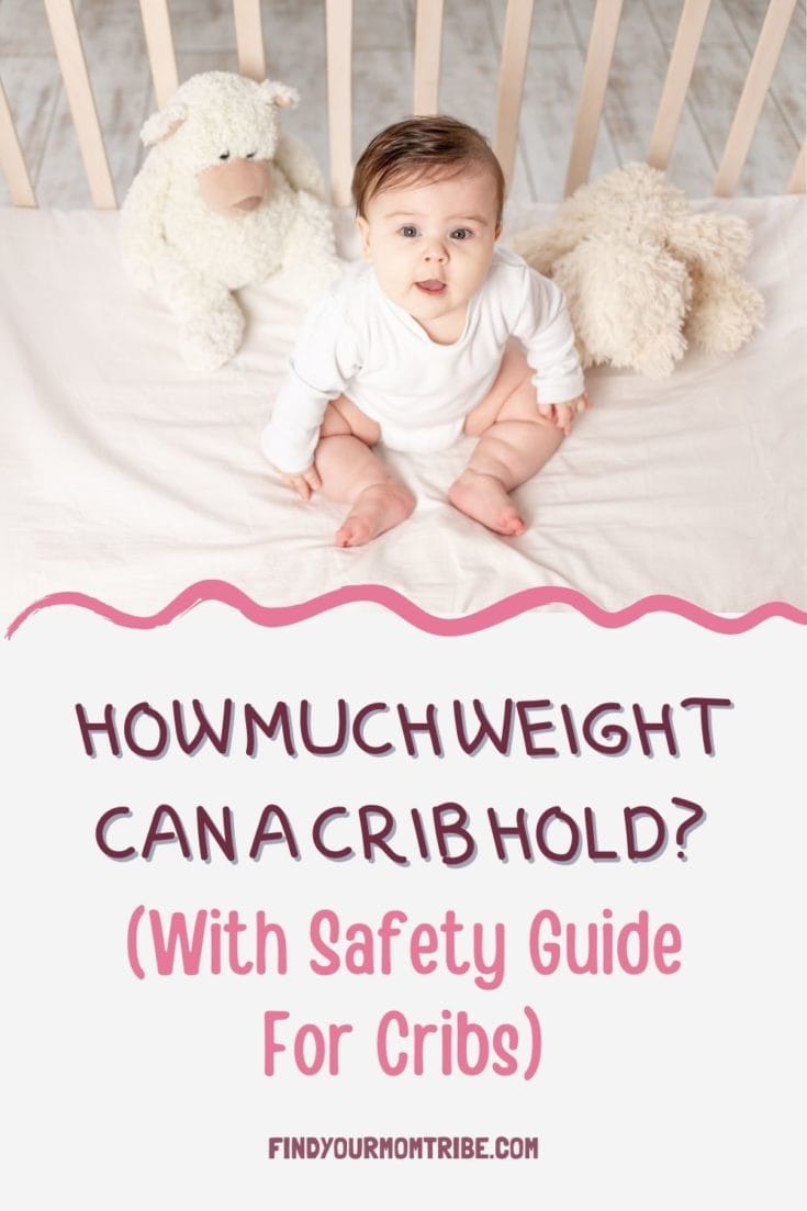 How Much Weight Can A Crib Hold? (With Safety Guide For Cribs)