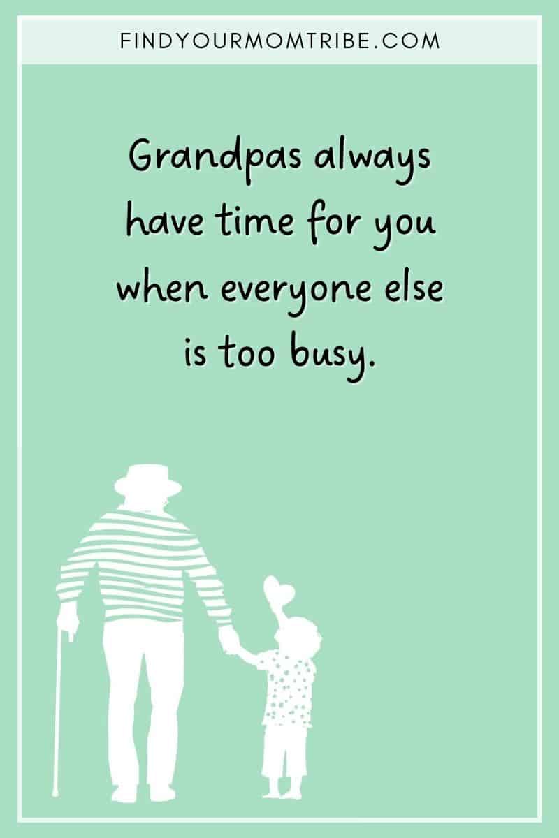 Illustrated quote: "Grandpas always have time for you when everyone else is too busy."