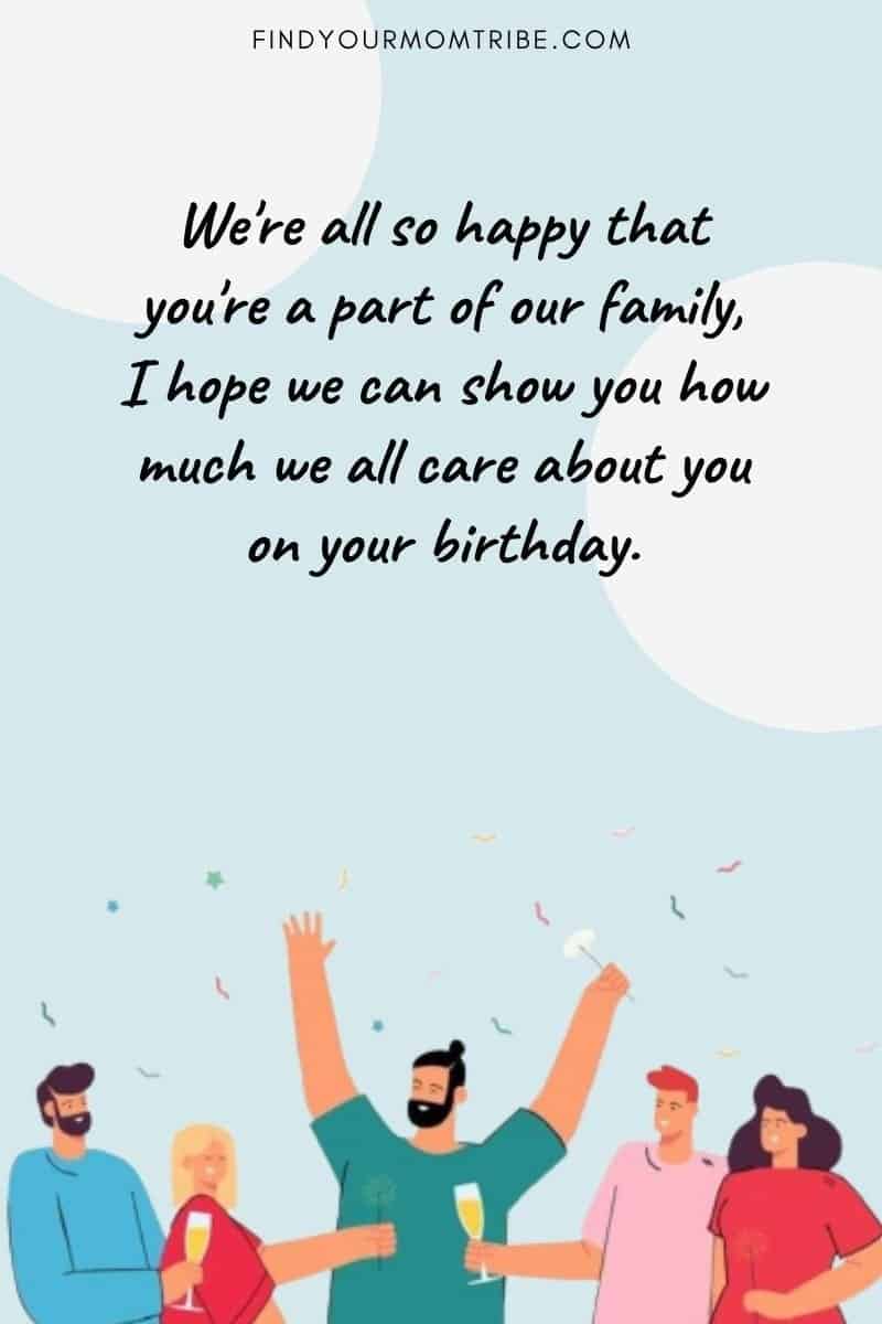 Cute Happy Birthday Brother In Law Messages: "We're all so happy that you're a part of our family, I hope we can show you how much we all care about you on your birthday."